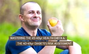Mastering the 45-49YR Health Check & the 40-49 Diabetes Risk Assessement